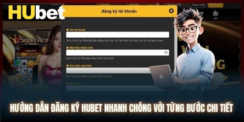 Hướng dẫn đăng ký Hubet đơn giản, chính xác