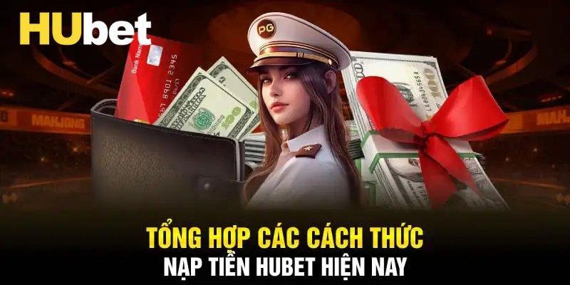 Hướng dẫn nạp tiền Hubet đơn giản, nhanh chóng
