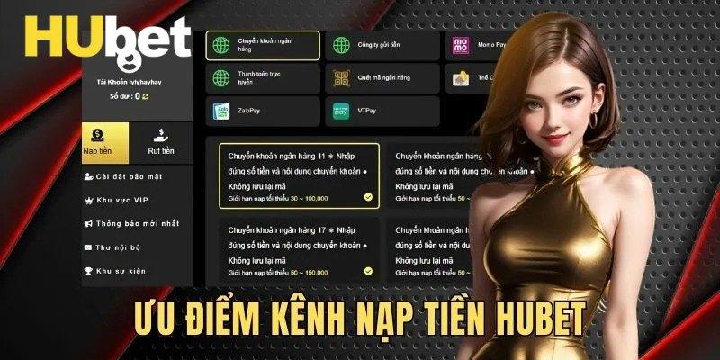 Thông tin tổng quan về hệ thống nạp tiền Hubet